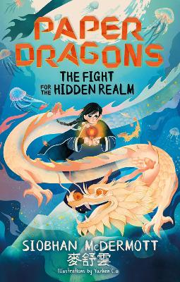 Paper Dragons: The Fight For The Hidden Realm: Book 1
