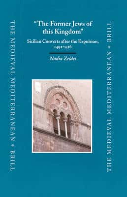 "The Former Jews Of This Kingdom": Sicilian Converts After The Expulsion, 1492-1516