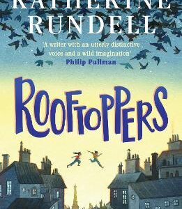 Rooftoppers: From The Author Of The Internationally Bestselling Phenomenon Impossible Creatures