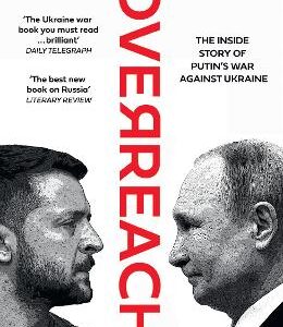 Overreach: The Inside Story Of Putin's War Against Ukraine