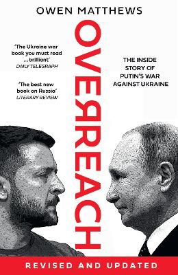 Overreach: The Inside Story Of Putin's War Against Ukraine