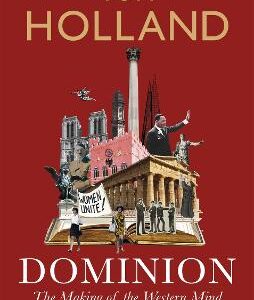 Dominion: The Making Of The Western Mind