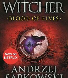 Blood Of Elves: The Bestselling Novel Which Inspired Season 2 Of Netflix's The Witcher