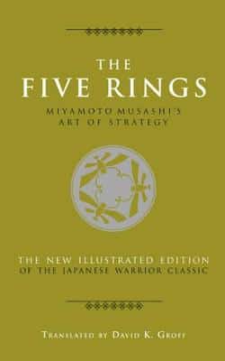 The Five Rings: Miyamoto Musashi's Art Of Strategy