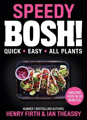 Speedy Bosh!: Over 100 Quick And Easy Plant-Based Meals In 30 Minutes