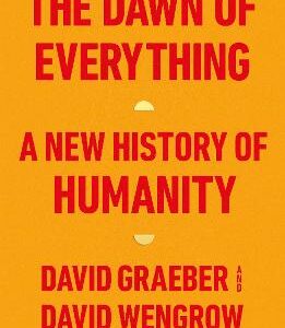 The Dawn Of Everything: A New History Of Humanity