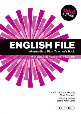 English File Third Edition: Intermediate Plus: Teacher's Book With Test And Assessment Cd-Rom