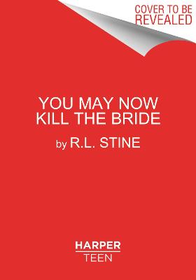 You May Now Kill The Bride (Return To Fear Street 1)