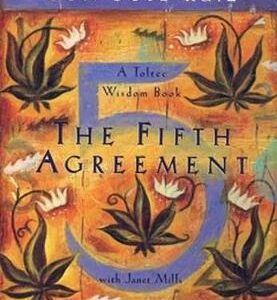 The Fifth Agreement: A Practical Guide To Self-Mastery
