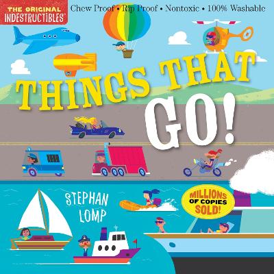 Indestructibles: Things That Go!: Chew Proof * Rip Proof * Nontoxic * 100% Washable (Book For Babies, Newborn Books, Vehicle Books, Safe To Chew)