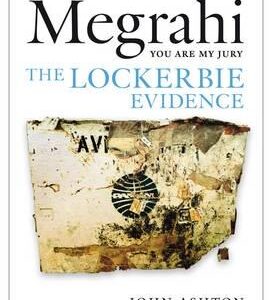 Megrahi: You Are My Jury: The Lockerbie Evidence