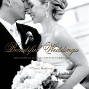 Beautiful Weddings: Hundreds Of Stylish Ideas For Your Big Day