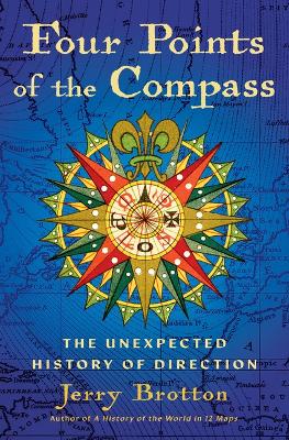 Four Points Of The Compass: The Unexpected History Of Direction