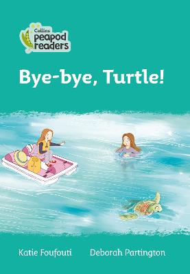 Bye-Bye, Turtle!: Level 3 (Collins Peapod Readers)