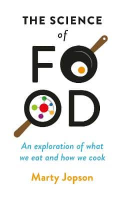 The Science Of Food: An Exploration Of What We Eat And How We Cook