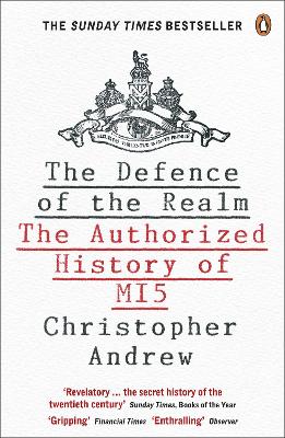 The Defence Of The Realm: The Authorized History Of Mi5