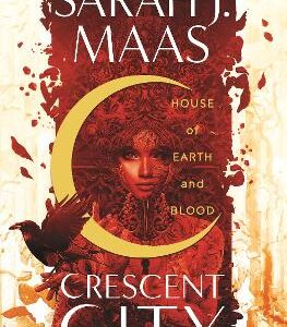 House Of Earth And Blood: The First Book In The Sensational Crescent City Series, From The Creator Of Acotar
