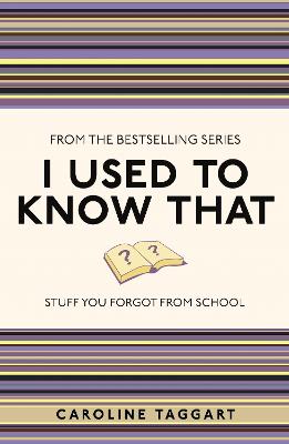 I Used To Know That: Stuff You Forgot From School