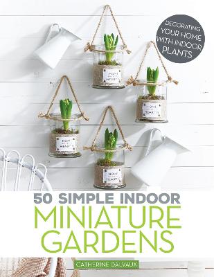 50 Simple Indoor Miniature Gardens: Decorating Your Home With Indoor Plants