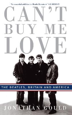 Can't Buy Me Love: The Beatles, Britain, And America