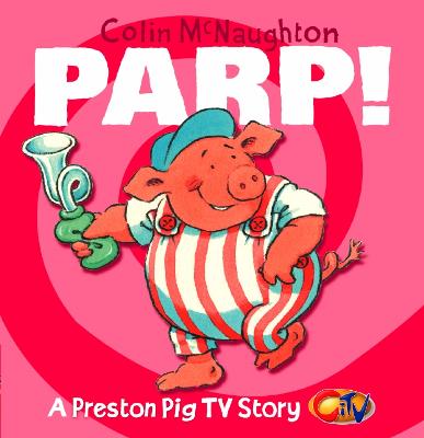 Parp! (A Preston Pig Tv Story, Book 3)