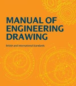 Manual Of Engineering Drawing: British And International Standards