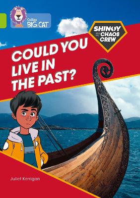 Shinoy And The Chaos Crew: Could You Live In The Past?: Band 11/Lime (Collins Big Cat)