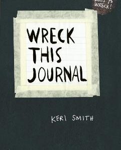 Wreck This Journal: To Create Is To Destroy, Now With Even More Ways To Wreck!