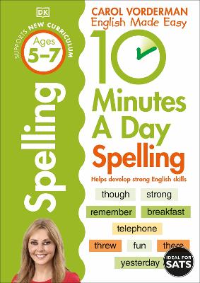 10 Minutes A Day Spelling, Ages 5-7 (Key Stage 1): Supports The National Curriculum, Helps Develop Strong English Skills