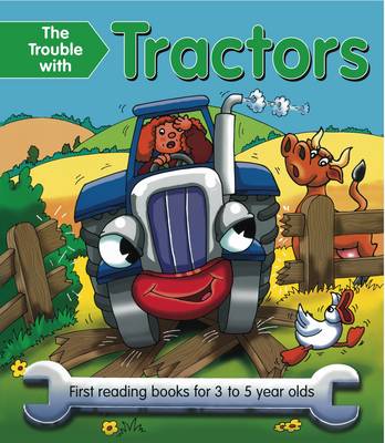 The Trouble With Tractors: First Reading Book For 3 To 5 Year Olds