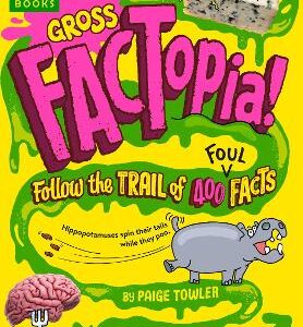 Gross Factopia!: Follow The Trail Of 400 Foul Facts [Britannica]