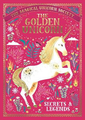 The Magical Unicorn Society: The Golden Unicorn - Secrets And Legends