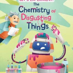 The Chemistry Of Disgusting Things: Let's Experiment!