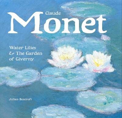 Claude Monet: Waterlilies And The Garden Of Giverny
