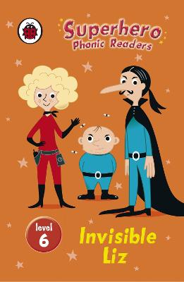 Superhero Phonic Readers: Invisible Liz (Level 6)