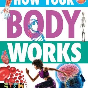 How Your Body Works: The Ultimate Visual Guide For Children