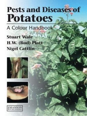Diseases, Pests And Disorders Of Potatoes: A Colour Handbook