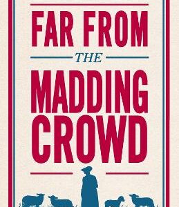Far From The Madding Crowd: Annotated Edition (Alma Classics Evergreens)