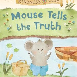 Kindness Club Mouse Tells The Truth: Join The Kindness Club As They Learn To Be Kind