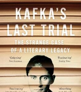 Kafka's Last Trial: The Case Of A Literary Legacy