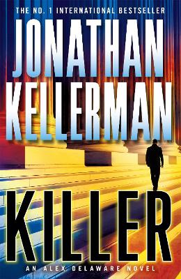 Killer (Alex Delaware Series, Book 29): A Riveting, Suspenseful Psychological Thriller
