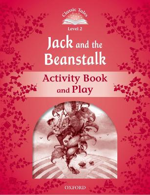Classic Tales Second Edition: Level 2: Jack And The Beanstalk Activity Book & Play
