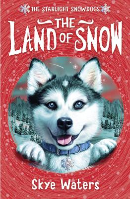 The Land Of Snow (Starlight Snowdogs, Book 1)