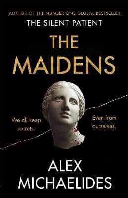 The Maidens: The Instant Sunday Times Bestseller From The Author Of The Silent Patient