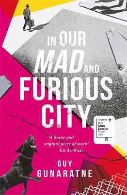 In Our Mad And Furious City: Longlisted For The Man Booker Prize 2018