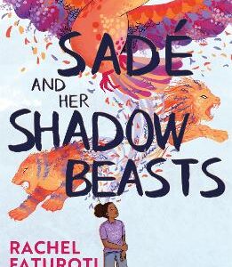 Sade And Her Shadow Beasts: Beautiful Debut Narrative About Grief, Hope And Resilience