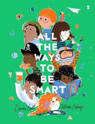 All The Ways To Be Smart: The Beautifully Illustrated International Bestseller That Celebrates The Talents Of Every Child