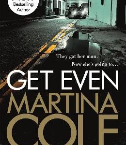 Get Even: A Dark Thriller Of Murder, Mystery And Revenge