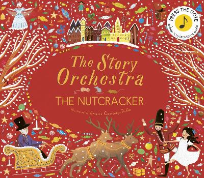 The Story Orchestra: The Nutcracker: Press The Note To Hear Tchaikovsky's Music: Volume 2