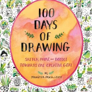 100 Days Of Drawing (Guided Sketchbook): Sketch, Paint, And Doodle Towards One Creative Goal